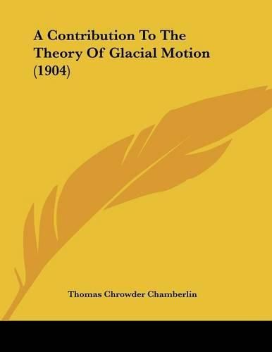 A Contribution to the Theory of Glacial Motion (1904)