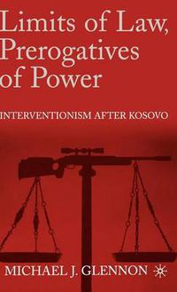 Cover image for Limits of Law, Prerogatives of Power: Interventionism after Kosovo