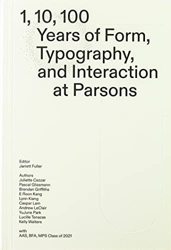 Cover image for 1, 10, 100 Years: Form, Typography, and Interaction at Parsons