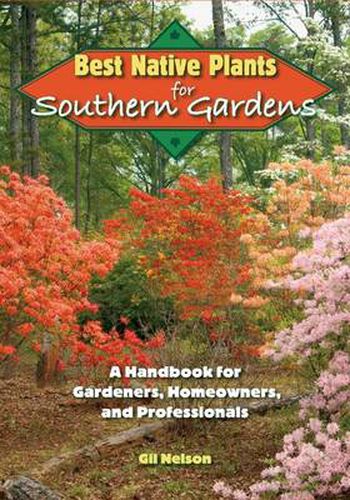 Cover image for Best Native Plants For Southern Gardens: A Handbook for Gardeners, Homeowners and Professionals