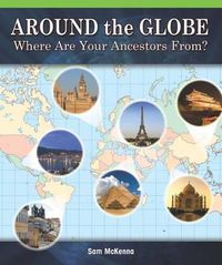 Cover image for Around the Globe: Where Are Your Ancestors From?