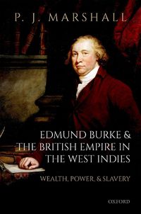 Cover image for Edmund Burke and the British Empire in the West Indies: Wealth, Power, and Slavery