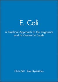 Cover image for E.Coli: A Practical Approach to the Organism and Its Control in Foods