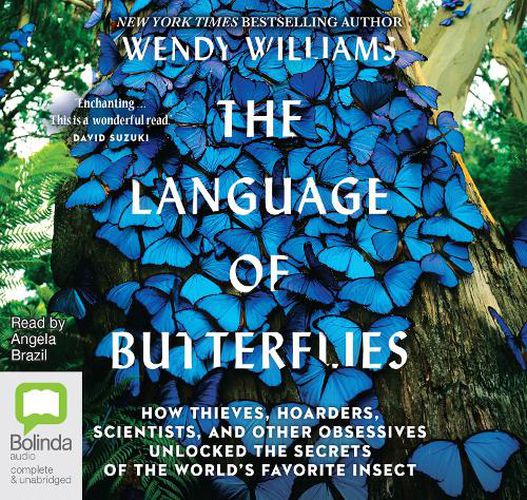 The Language Of Butterflies: How Thieves, Hoarders, Scientists, and Other Obsessives Unlocked the Secrets of the World's Favorite Insect