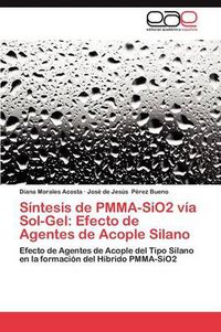Cover image for Sintesis de Pmma-Sio2 Via Sol-Gel: Efecto de Agentes de Acople Silano
