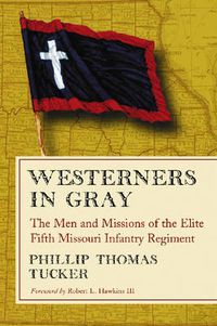 Cover image for Westerners in Gray: The Men and Missions of the Elite Fifth Missouri Infantry Regiment