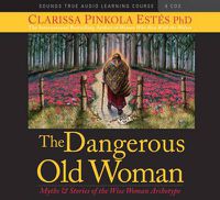 Cover image for Dangerous Old Woman: Myths and Stories About the Wise Woman Archetype