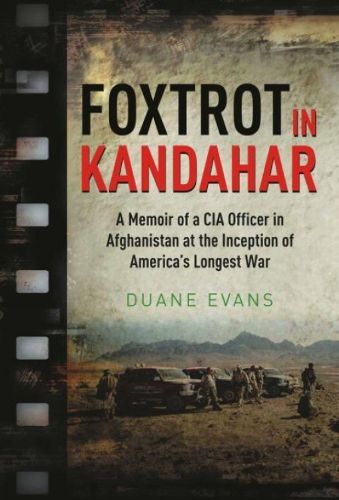 Cover image for Foxtrot in Kandahar: A Memoir of a CIA Officer in Afghanistan at the Inception of America's Longest War