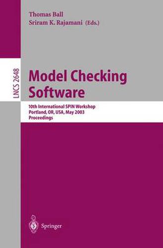 Model Checking Software: 10th International SPIN Workshop. Portland, OR, USA, May 9-10, 2003, Proceedings