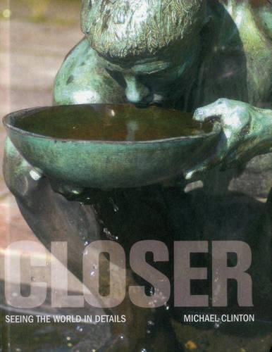 Cover image for Closer: Seeing the World in Details