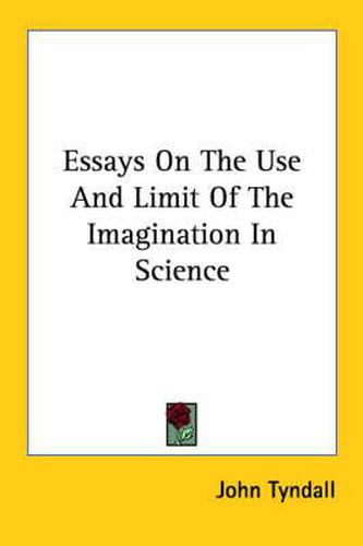 Cover image for Essays on the Use and Limit of the Imagination in Science