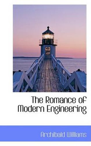 Cover image for The Romance of Modern Engineering