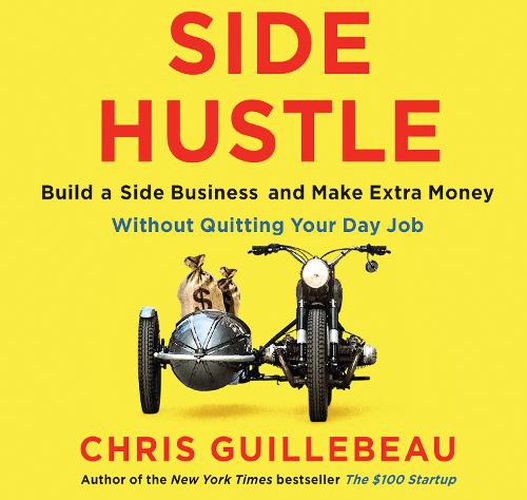 Side Hustle: Build a side business and make extra money - without quitting your day job