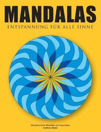 Cover image for Mandalas - Entspannung fur alle Sinne: Wunderschoene Mandalas zum Ausmalen