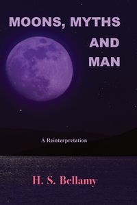 Cover image for Moons, Myths and Man