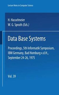 Cover image for Data Base Systems: Proceedings, 5th Informatik Symposium, IBM Germany, Bad Homburg V. D. H., September 24 - 26, 1975