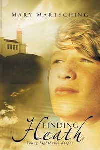 Cover image for Finding Heath: Young Lighthouse Keeper