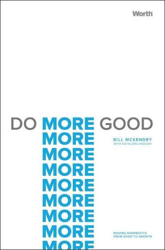 Cover image for Do More Good: Moving Nonprofits from Good to Growth