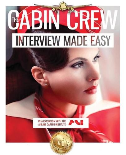 Cover image for The Cabin Crew Interview Workbook - 2018: The Ultimate Step by Step Blueprint to Acing the Flight Attendant Interview