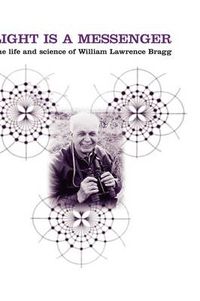 Cover image for Light is a Messenger: The Life and Science of William Lawrence Bragg