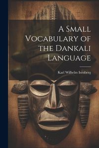 Cover image for A Small Vocabulary of the Dankali Language