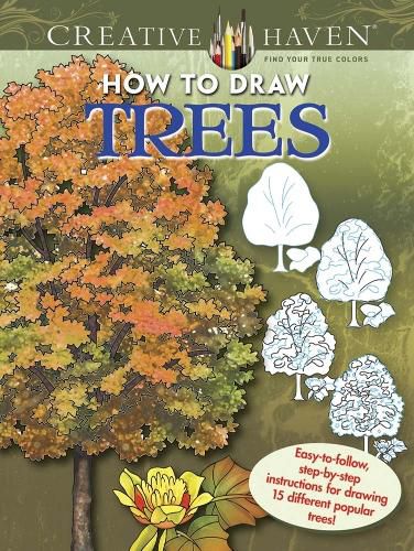 Cover image for Creative Haven How to Draw Trees: Easy-to-follow, step-by-step instructions for drawing 15 different popular trees