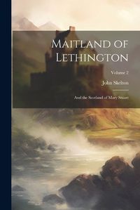 Cover image for Maitland of Lethington