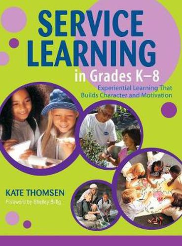 Cover image for Service Learning in Grades K-8: Experiential Learning That Builds Character and Motivation