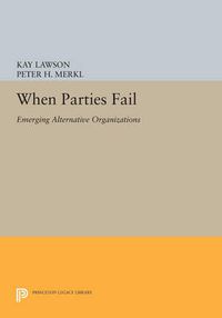 Cover image for When Parties Fail: Emerging Alternative Organizations