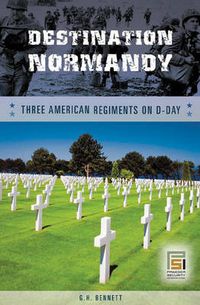 Cover image for Destination Normandy: Three American Regiments on D-Day