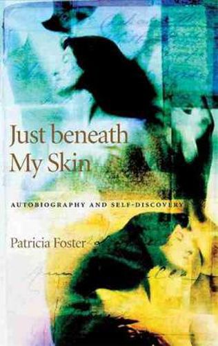 Just Beneath My Skin: Autobiography and Self-discovery