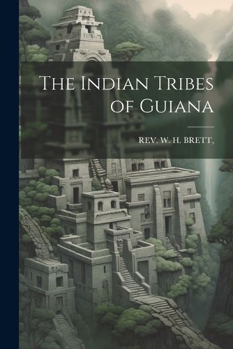 Cover image for The Indian Tribes of Guiana