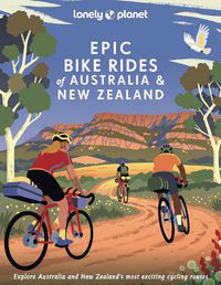 Cover image for Lonely Planet Epic Bike Rides of Australia and New Zealand