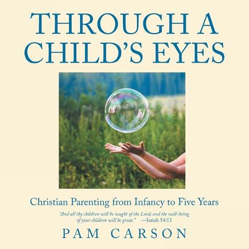 Through a Child's Eyes: Christian Parenting from Infancy to Five Years