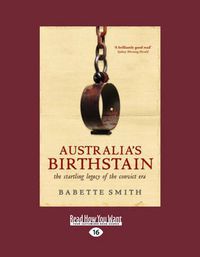 Cover image for Australia's Birthstain: The Startling Legacy of the Convict Era