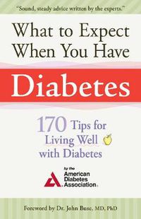 Cover image for What to Expect When You Have Diabetes: 170 Tips For Living Well With Diabetes