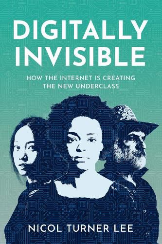 Digital Invisible: How the Internet Is Creating the New Underclass