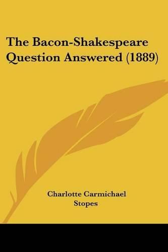 Cover image for The Bacon-Shakespeare Question Answered (1889)