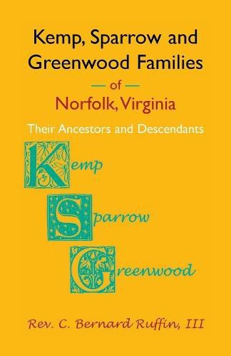 Cover image for Kemp, Sparrow and Greenwood Families of Norfolk, Virginia: Their Ancestors and Descendants