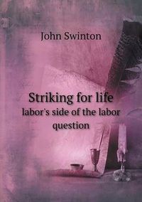 Cover image for Striking for life labor's side of the labor question