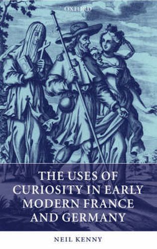 Cover image for The Uses of Curiosity in Early Modern France and Germany