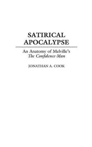 Satirical Apocalypse: An Anatomy of Melville's The Confidence-Man