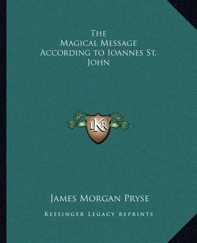 Cover image for The Magical Message According to Ioannes St. John