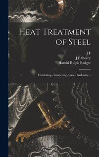 Cover image for Heat Treatment of Steel; Hardening--tempering--case-hardening ..