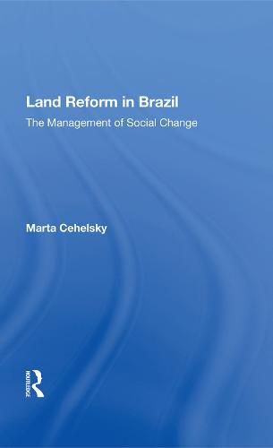 Land Reform in Brazil: The Management of Social Change