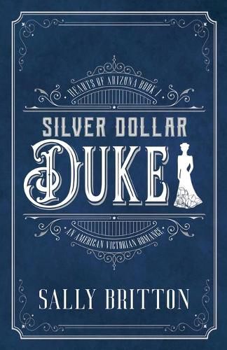 Silver Dollar Duke: An American Victorian Romance