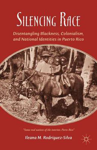 Cover image for Silencing Race: Disentangling Blackness, Colonialism, and National Identities in Puerto Rico