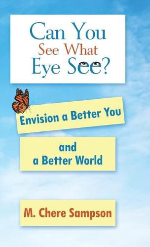 Cover image for Can You See What Eye See?: Envision a Better You and a Better World