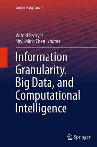 Cover image for Information Granularity, Big Data, and Computational Intelligence