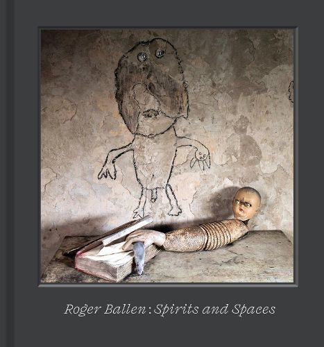 Cover image for Roger Ballen - Spirits and Spaces